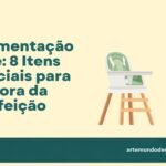Kit alimentação bebê: 8 itens essenciais para a hora da refeição, com o Pepê e uma cadeira de alimentação