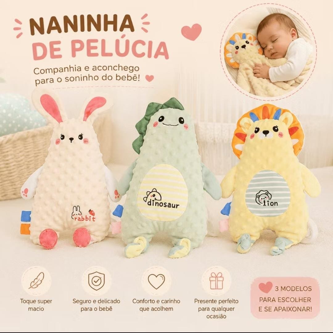 Naninha de pelúcia nos modelos coelhinho, dinossauro e leãozinho