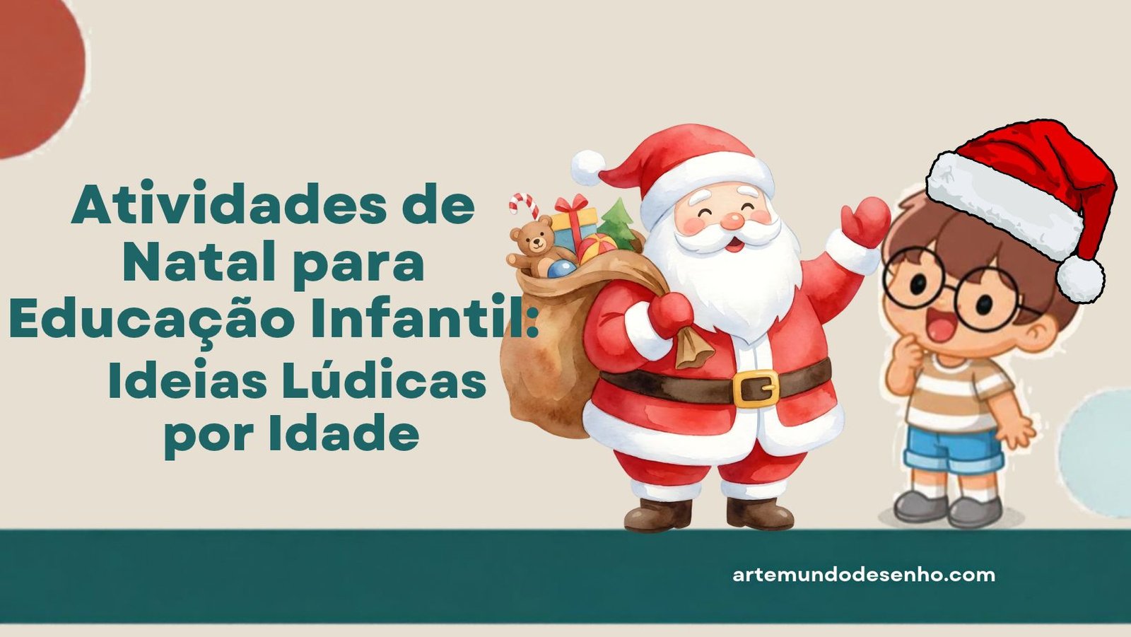 Atividades de Natal para educação infantil: Papai Noel com saco de presentes e criança com gorro natalino