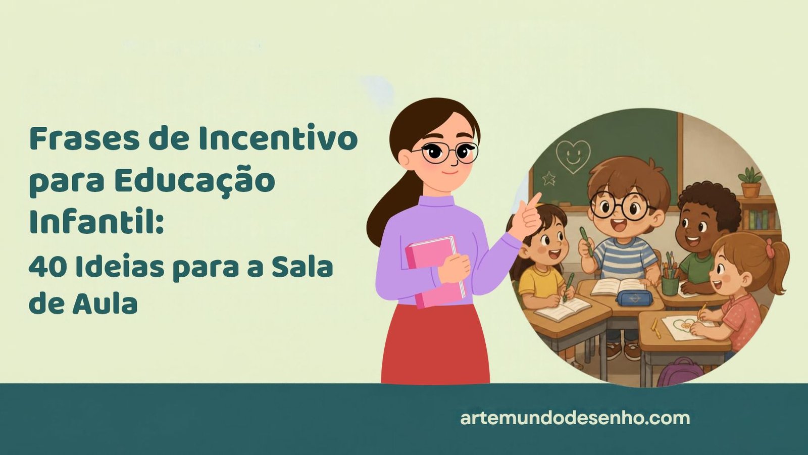 Professora e crianças na sala de aula com o título Frases de Incentivo para Educação Infantil: 40 ideias para a sala de aula