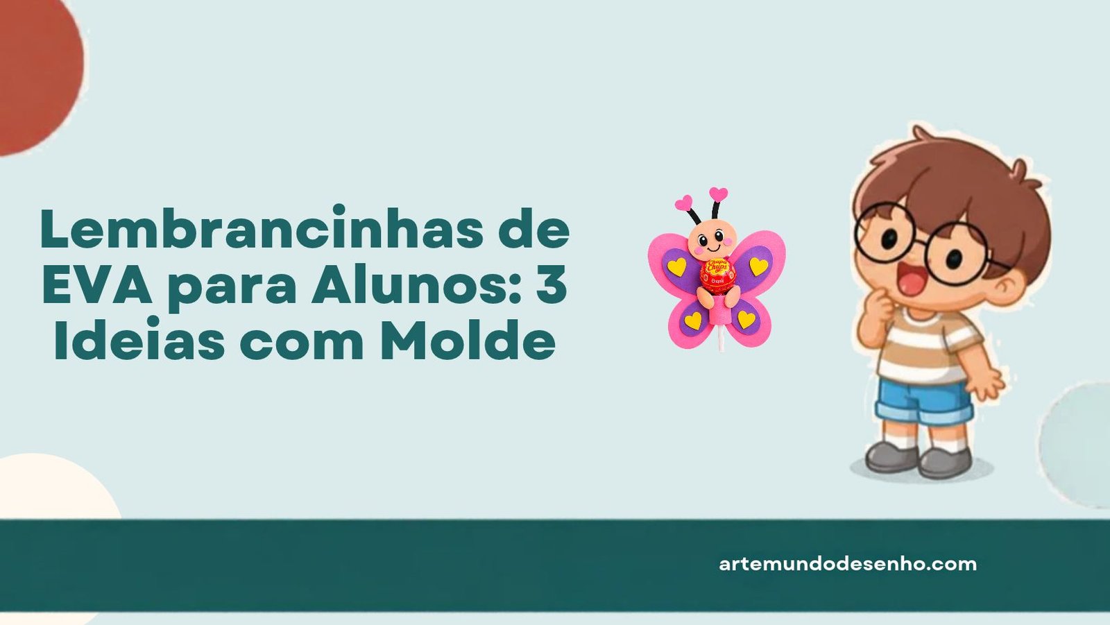 Pepê ao lado de uma borboleta de EVA com pirulito: Lembrancinhas de EVA para Alunos, 3 ideias com molde